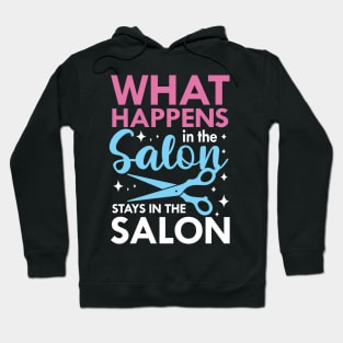 What Happens in The Salon Stays in The Salon Hoodie